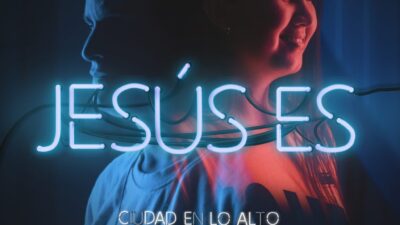 Ciudad en lo Alto proclama con nuevo sencillo que «Jesús es» el más grande