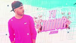 «Tu Amor» nueva producción de Jaydan