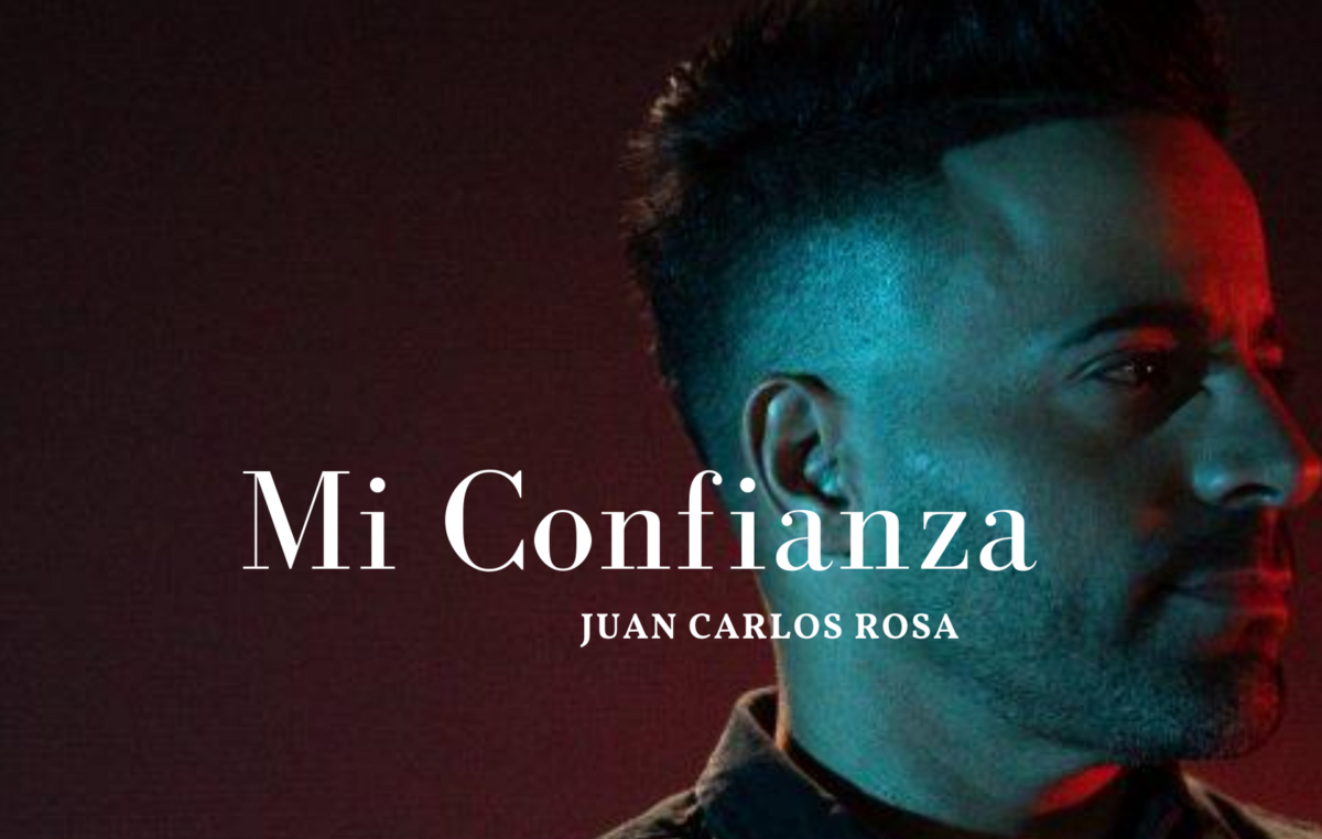 Juan Carlos Rosa nos comparte «Mi Confianza»
