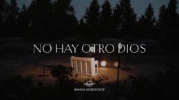 Banda Horizonte y su nuevo sencillo: «No hay otro Dios»