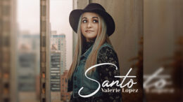 Valerie Lopez presenta su segundo sencillo «Santo»