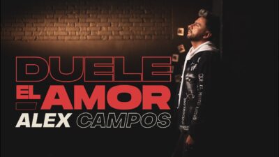 Alex Campos lanza el vídeo oficial del sencillo «Duele el Amor»