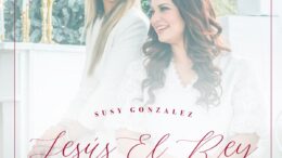 Susy Gonzalez y Christine D’Clario celebran la Navidad en compañía de su nuevo sencillo musical «Jesús El Rey»