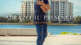«Abrazo tu presencia», nuevo tema de adoración de Emir Sensini