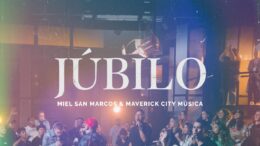 Miel San Marcos y Maverick City Música te invitan a comenzar el 2022 con «JÚBILO»