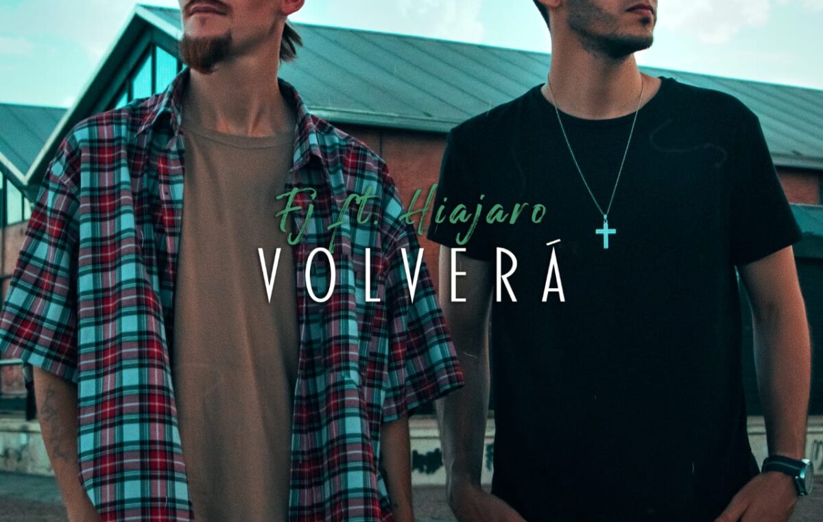 FJ y Hiajaro presentan «VOLVERÁ»
