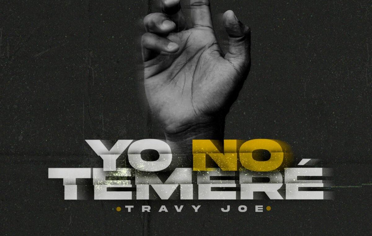 Las vivencias de Travy Joe le dan forma a sus convicciones y lo refleja con su tema, «Yo No Temeré»
